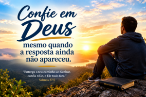 Confie em Deus mesmo quando a resposta ainda não apareceu 🙏